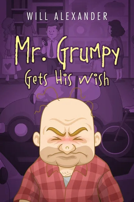 Mr. Grumpy Gets His Wish - Hardcover