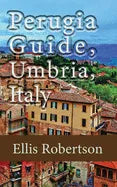 Perugia Guide, Umbria, Italy: The History, and Travel Information - Paperback