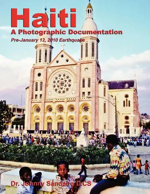 Haiti: A Photographic Documentation (Pre-January 12, 2010 Earthquake) - Paperback