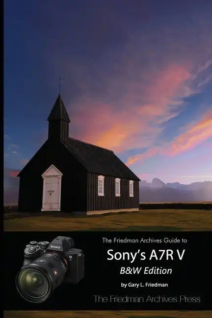 The Friedman Archives Guide to Sony's A7R V (B&W Edition) - Paperback