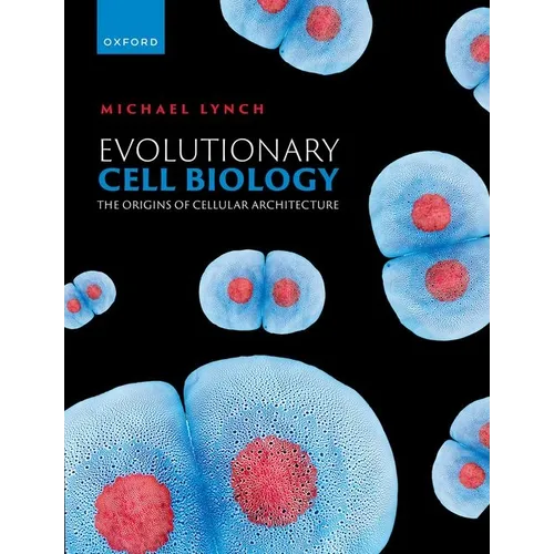 Evolutionary Cell Biology: The Origins of Cellular Architecture - Hardcover