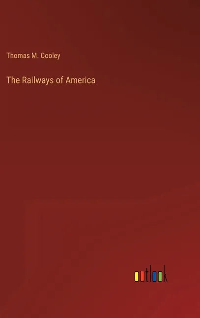 The Railways of America - Hardcover