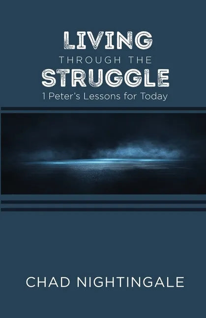 Living Through the Struggle: 1 Peter's Lessons for Today - Paperback