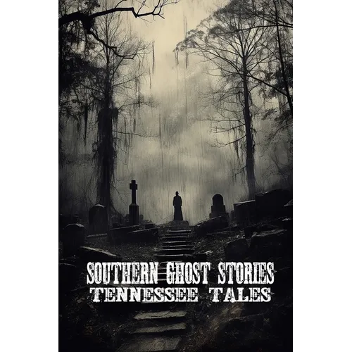 Southern Ghost Stories: Tennessee Tales - Paperback