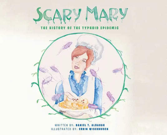 Scary Mary: The History of the Typhoid Epidemic - Hardcover