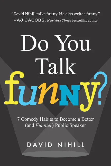 Do You Talk Funny?: 7 Comedy Habits to Become a Better (and Funnier) Public Speaker - Paperback