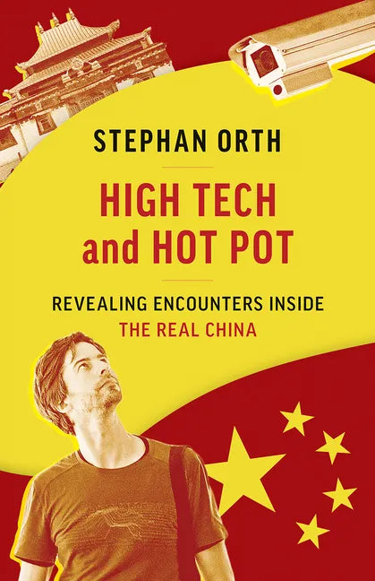 High Tech and Hot Pot: Revealing Encounters Inside the Real China - Paperback
