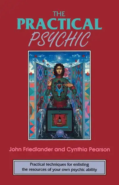 The Practical Psychic: Practical Techniques for Enlisting the Resources of Your Own Ability - Paperback