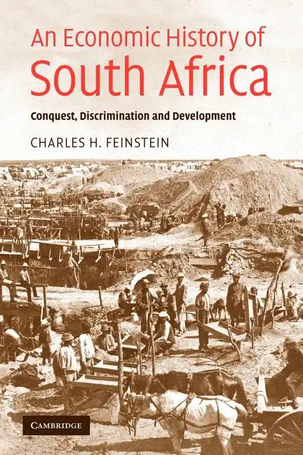 An Economic History of South Africa: Conquest, Discrimination, and Development - Paperback
