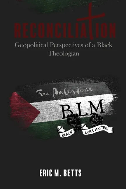 Reconciliation: Geopolitical Perspectives of a Black Theologian - Paperback