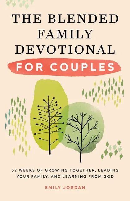 The Blended Family Devotional for Couples: 52 Weeks of Growing Together, Leading Your Family, and Learning from God - Paperback