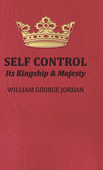 Self Control;Its Kingship and Majesty - Hardcover