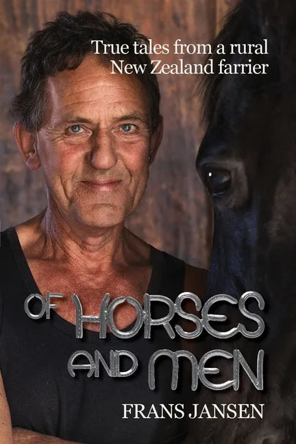 Of Horses and Men: True tales from a rural New Zealand farrier - Paperback