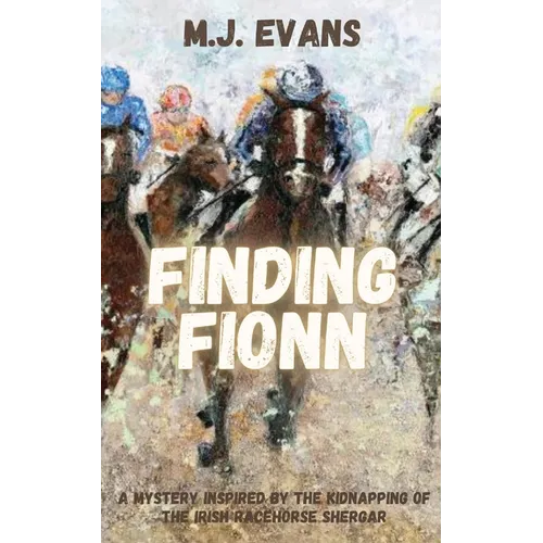 Finding Fionn-A Mystery Inspired by the Kidnapping of the Irish Racehorse Shergar - Paperback