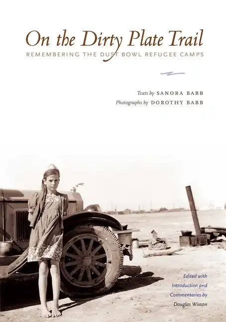 On the Dirty Plate Trail: Remembering the Dust Bowl Refugee Camps - Paperback