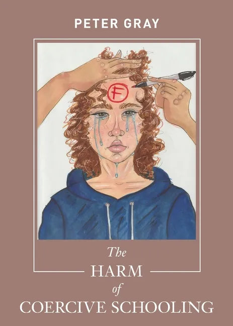 The Harm of Coercive Schooling - Paperback