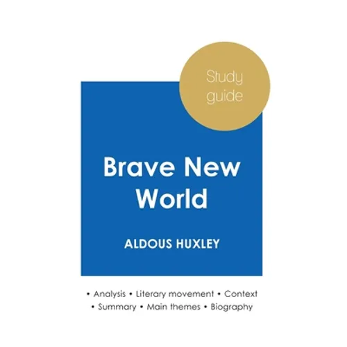 Study guide Brave New World by Aldous Huxley (in-depth literary analysis and complete summary) - Paperback