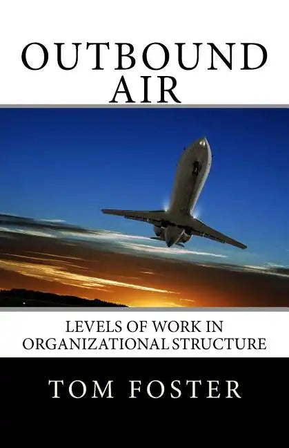 Outbound Air: Levels of Work in Organizational Structure - Paperback