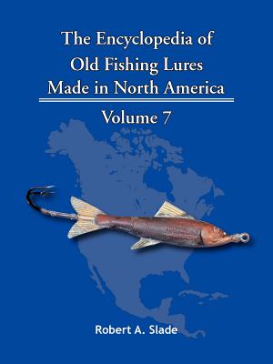 The Encyclopedia of Old Fishing Lures: Made in North America - Paperback