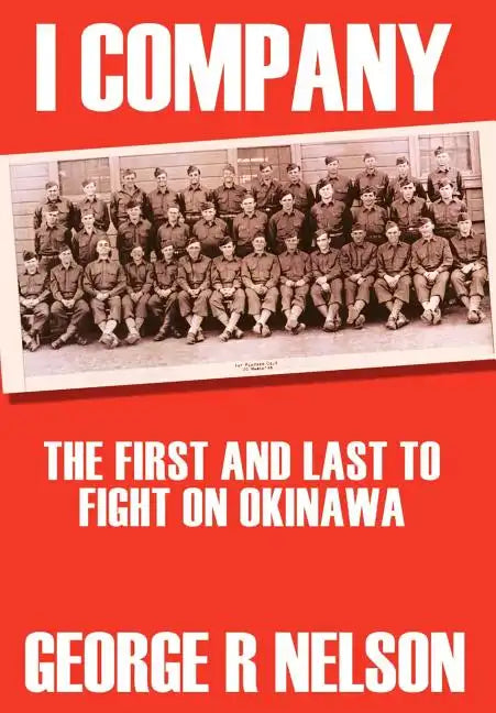 I Company: The First and Last to Fight on Okinawa - Hardcover