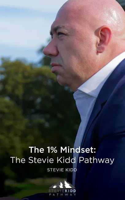 The 1% Mindset: The Stevie Kidd Pathway - Hardcover