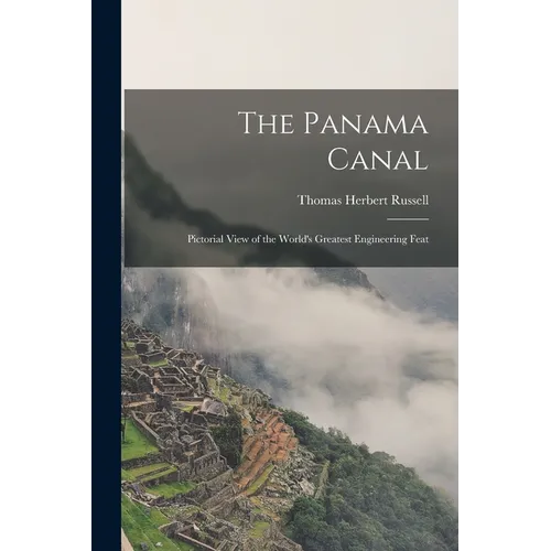 The Panama Canal: Pictorial View of the World's Greatest Engineering Feat - Paperback