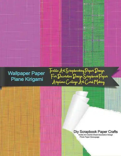 Wallpaper Paper Plane Kirigami Diy Scrapbook Paper Crafts Textile Art Colorful Sheet Decorative Design Photo Paper Decoupage: Textile Art Scrapbooking - Paperback