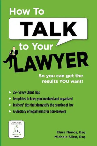 How To Talk To Your Lawyer: So You Can Get the Results You Want - Paperback
