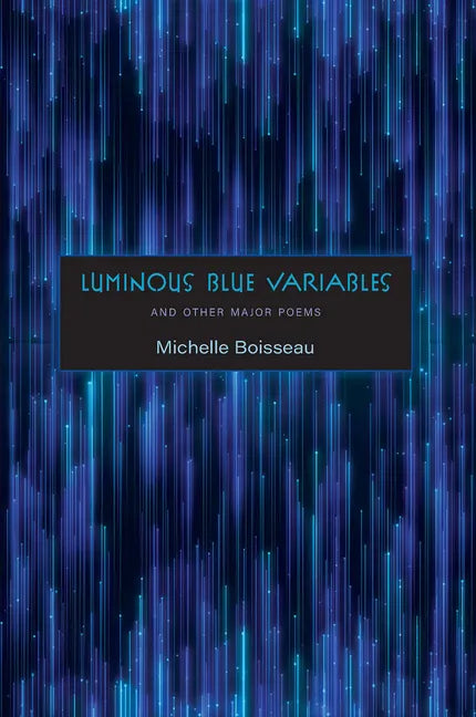 Luminous Blue Variables: And Other Major Poems - Paperback