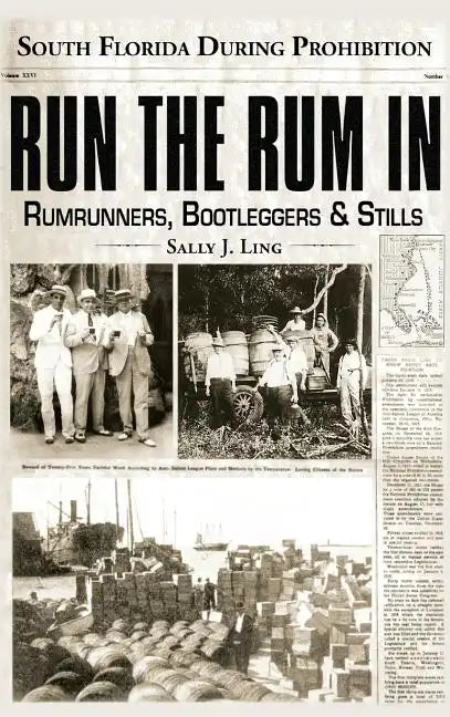 Run the Rum in: South Florida During Prohibition - Hardcover