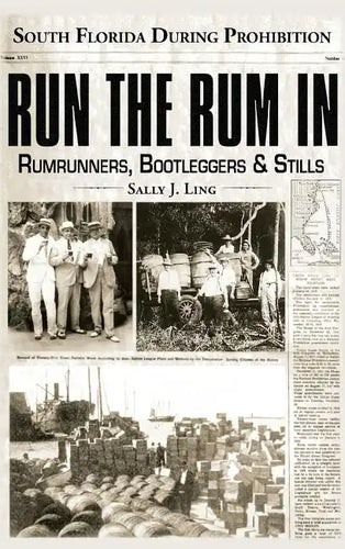 Run the Rum in: South Florida During Prohibition - Hardcover
