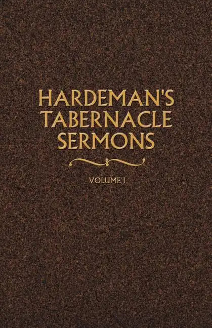 Hardeman's Tabernacle Sermons Volume I - Paperback