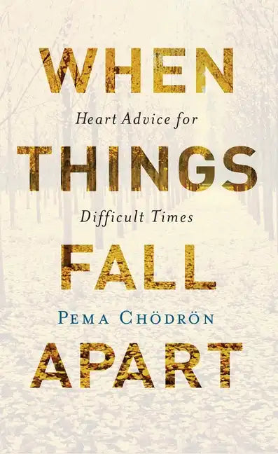 When Things Fall Apart: Heart Advice for Difficult Times - Paperback