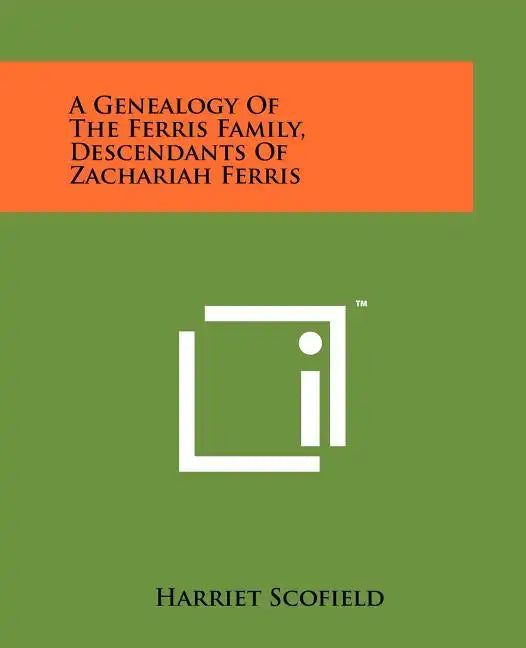 A Genealogy Of The Ferris Family, Descendants Of Zachariah Ferris - Paperback
