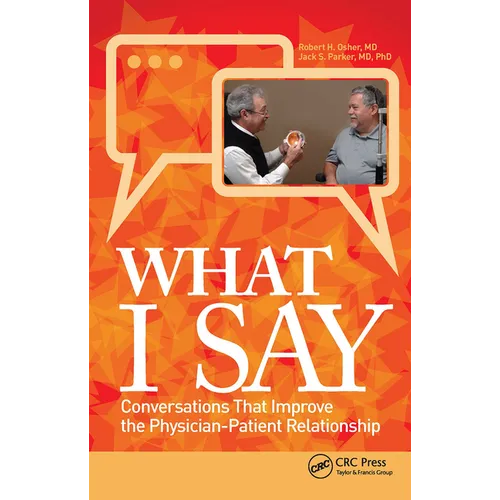 What I Say: Conversations That Improve the Physician-Patient Relationship - Paperback