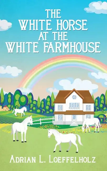 The White Horse at the White Farm House - Hardcover