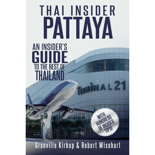 Thai Insider: Pattaya: An Insider's Guide to the Best of Thailand - Paperback