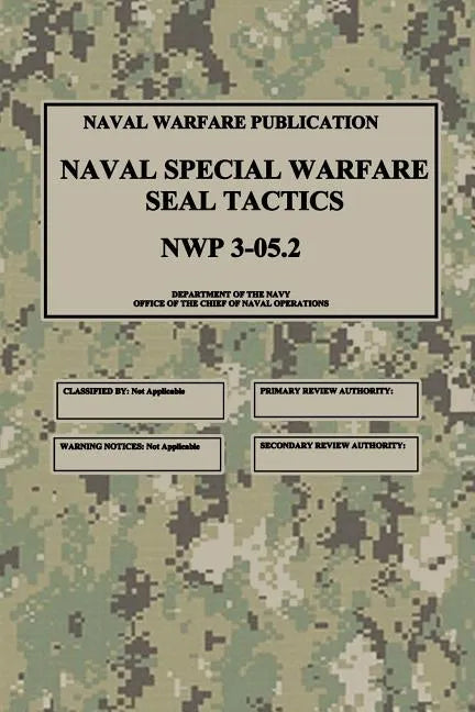 NWP 3-05.2 Naval Special Warfare SEAL Tactics - Paperback