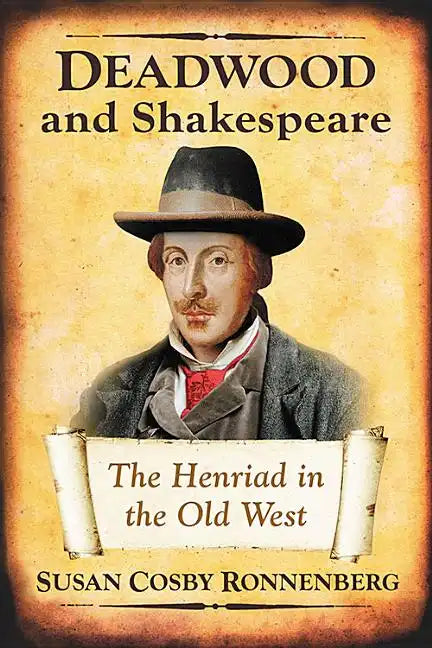 Deadwood and Shakespeare: The Henriad in the Old West - Paperback