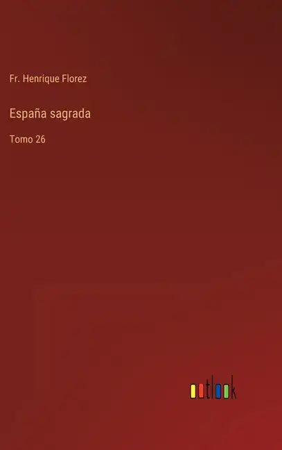 España sagrada: Tomo 26 - Hardcover