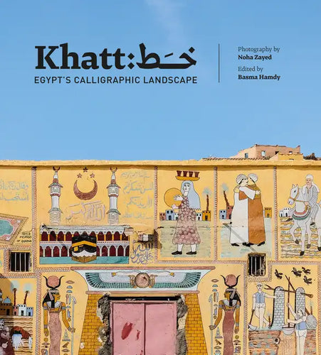 Khatt: Egypt's Calligraphic Landscape - Hardcover