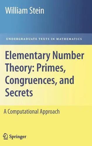 Elementary Number Theory: Primes, Congruences, and Secrets: A Computational Approach - Hardcover