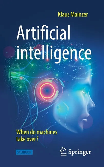 Artificial Intelligence - When Do Machines Take Over? - Paperback