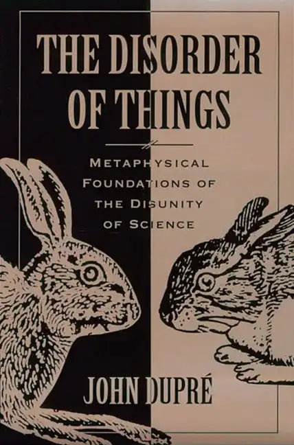 The Disorder of Things: Metaphysical Foundations of the Disunity of Science - Paperback