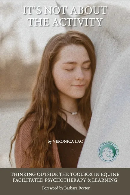 It's Not About the Activity: Thinking Outside the Toolbox in Equine- Facilitated Psychotherapy and Learning - Paperback