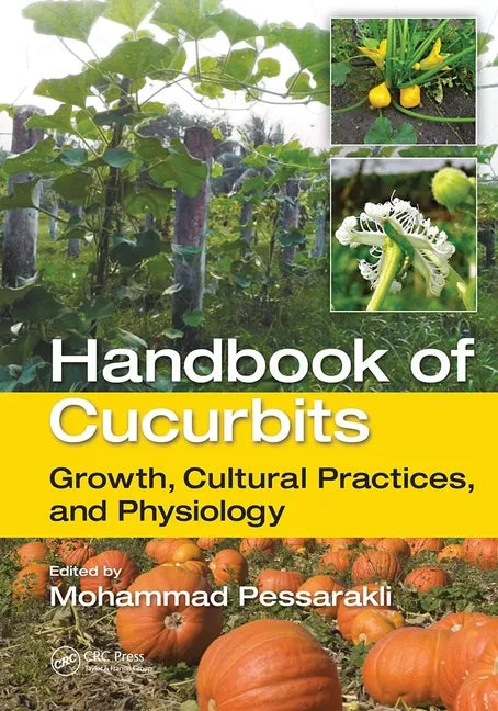 Handbook of Cucurbits: Growth, Cultural Practices, and Physiology - Paperback