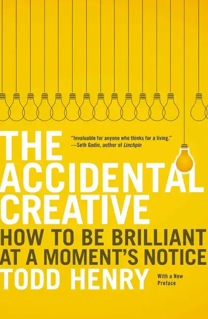 The Accidental Creative: How to Be Brilliant at a Moment's Notice - Paperback