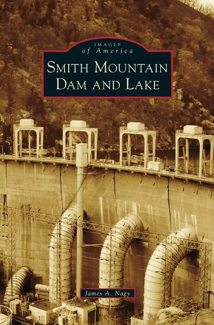 Smith Mountain Dam and Lake - Hardcover
