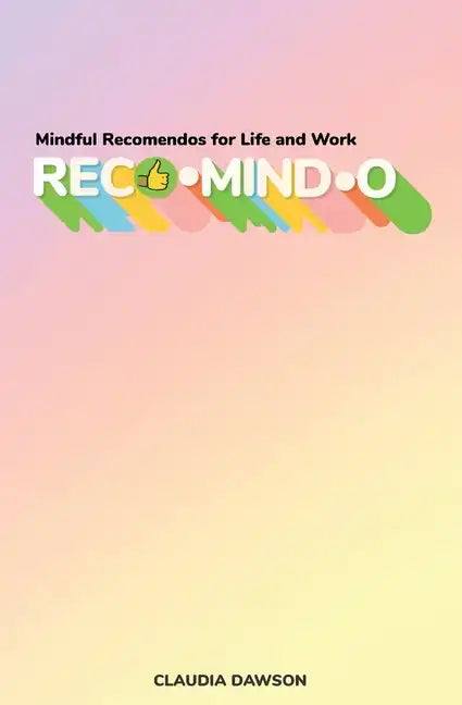 Reco-mind-o: Mindful Recomendos for Life and Work - Paperback