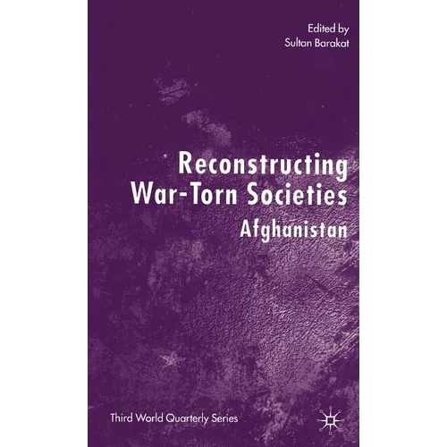 Reconstructing War-Torn Societies: Afghanistan - Hardcover